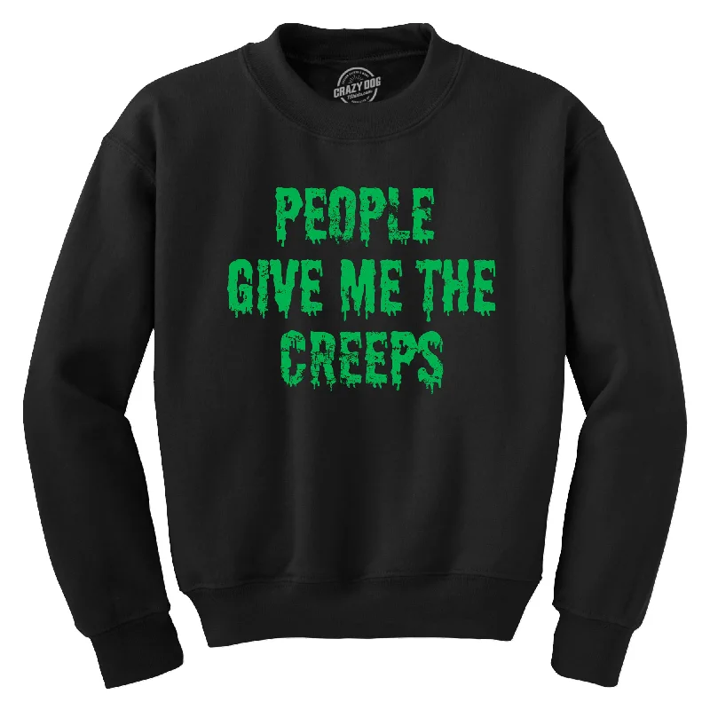 People Give Me The Creeps Crew Neck Sweatshirt